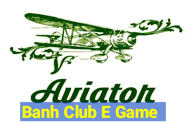 Banh Club E Game