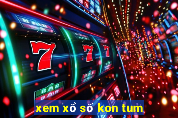 xem xổ số kon tum