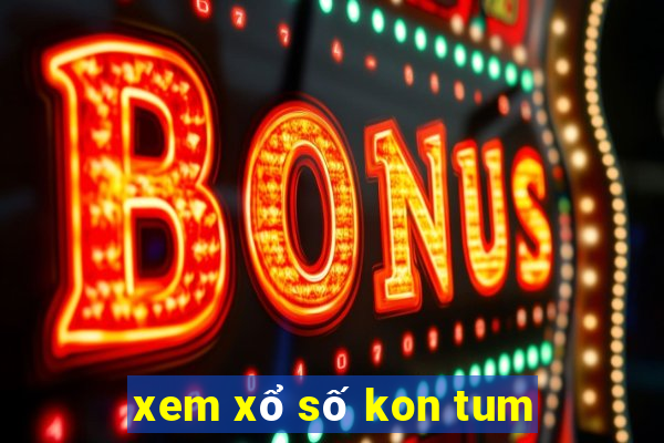 xem xổ số kon tum