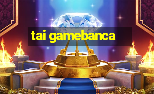 tai gamebanca