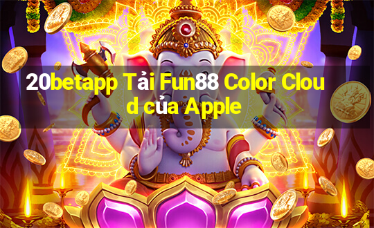 20betapp Tải Fun88 Color Cloud của Apple