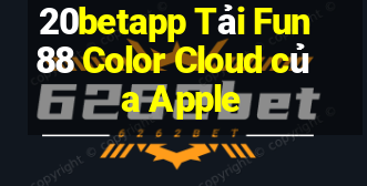 20betapp Tải Fun88 Color Cloud của Apple