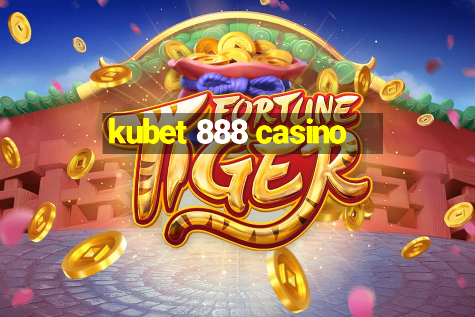 kubet 888 casino