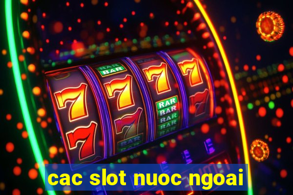 cac slot nuoc ngoai