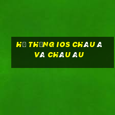 Hệ thống ios Châu Á và Châu Âu