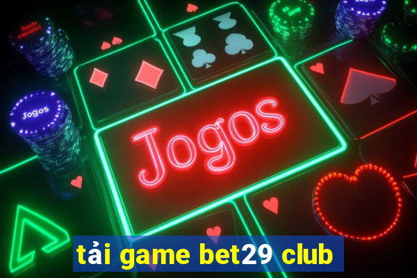 tải game bet29 club