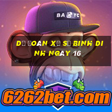 Dự Đoán Xổ Số binh dinh ngày 16