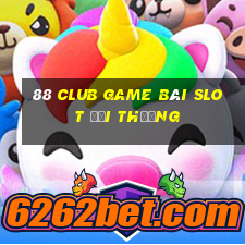 88 Club Game Bài Slot Đổi Thưởng