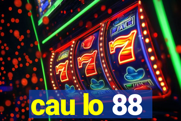 cau lo 88