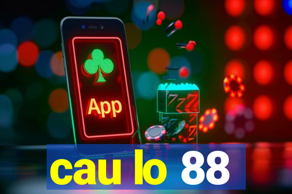 cau lo 88