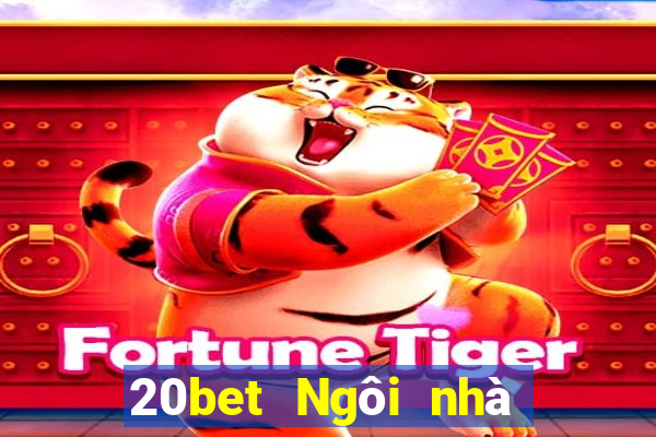 20bet Ngôi nhà đầy xổ số 20bet