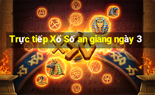 Trực tiếp Xổ Số an giang ngày 3