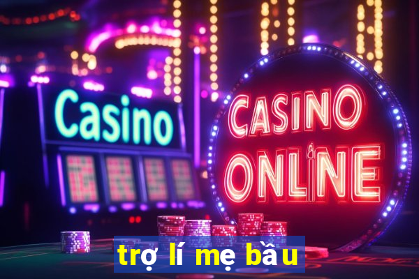 trợ lí mẹ bầu