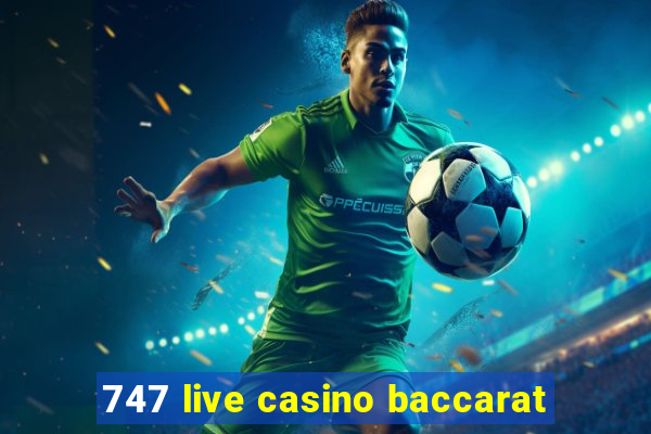 747 live casino baccarat