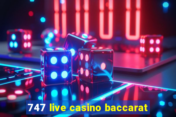 747 live casino baccarat