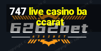 747 live casino baccarat