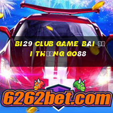 Bi29 Club Game Bài Đổi Thưởng Go88