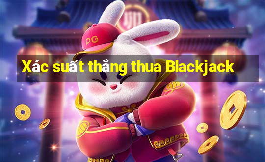 Xác suất thắng thua Blackjack