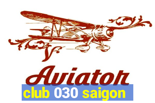 club 030 saigon