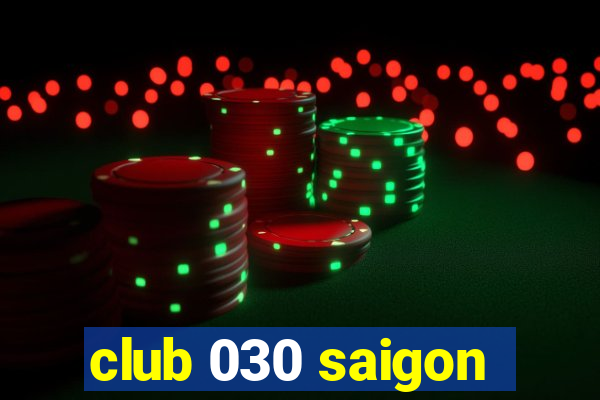 club 030 saigon