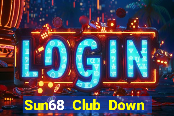 Sun68 Club Down Game Bài Vui