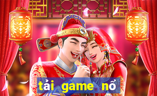 tải game nổ hũ tiền về như lũ