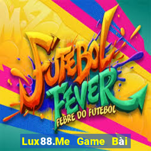 Lux88.Me Game Bài Quay Hũ