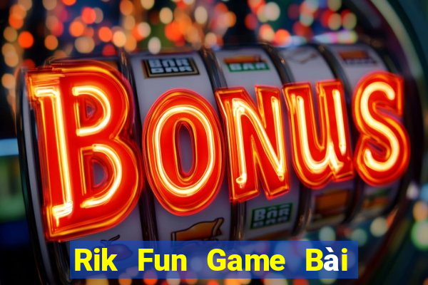 Rik Fun Game Bài Tặng Tiền