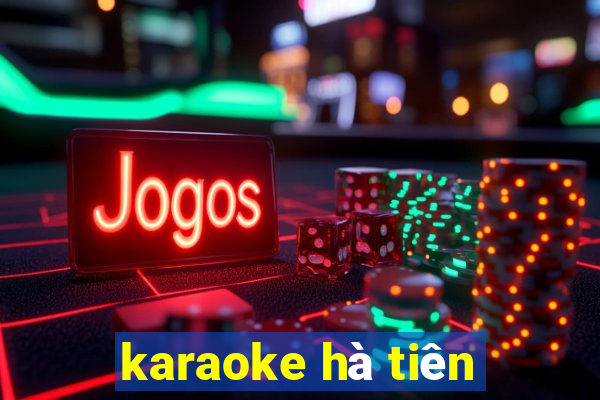 karaoke hà tiên