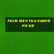 phim sieu thu cuong no hd