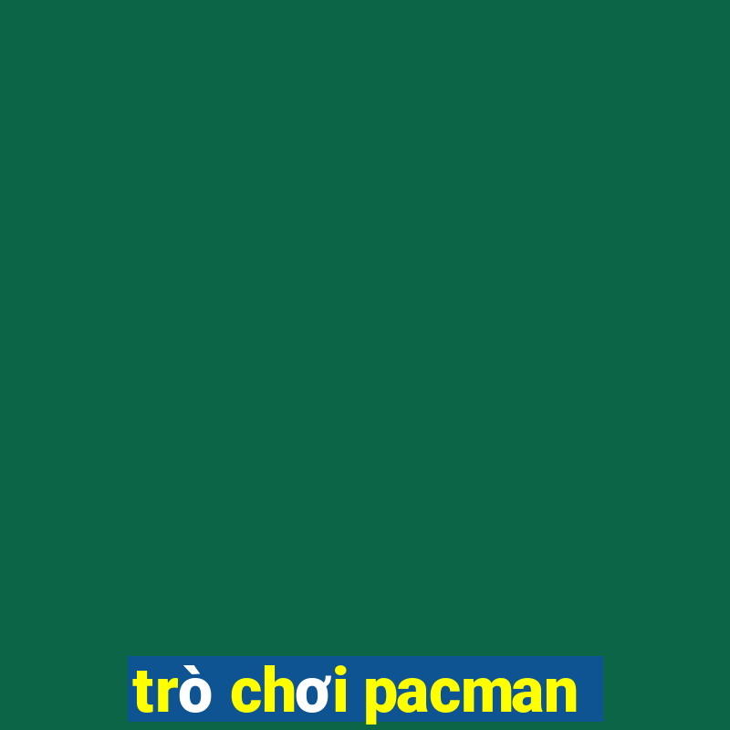 trò chơi pacman