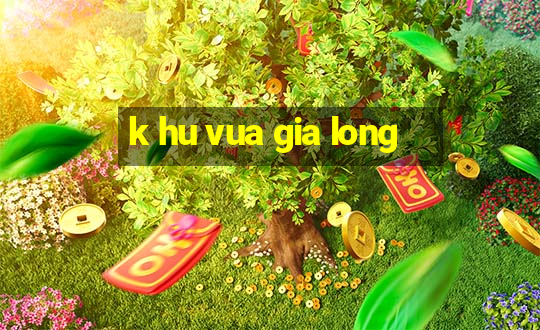 k hu vua gia long