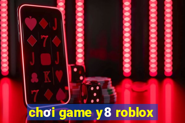 chơi game y8 roblox