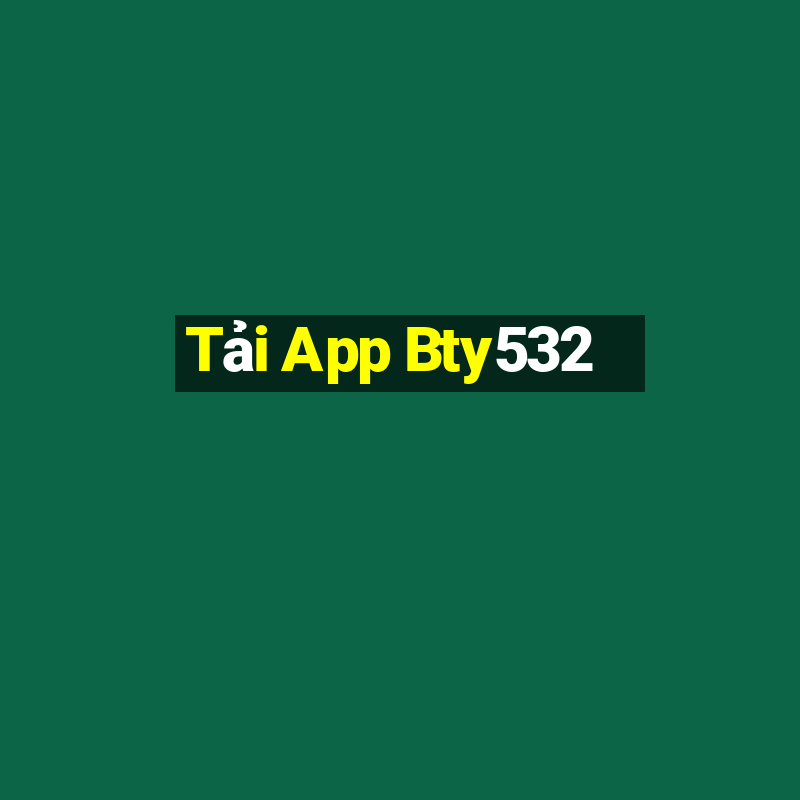 Tải App Bty532