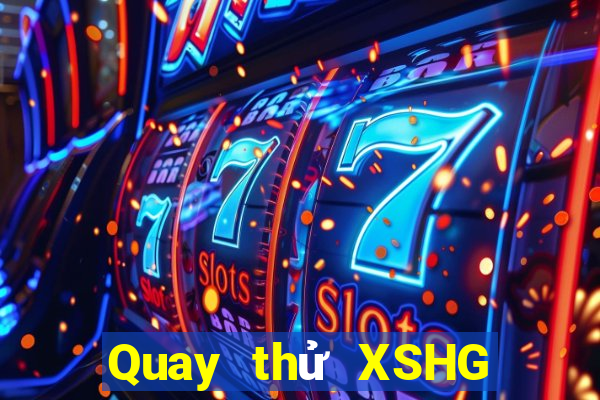 Quay thử XSHG ngày 16