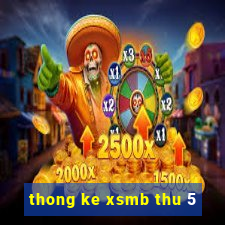 thong ke xsmb thu 5