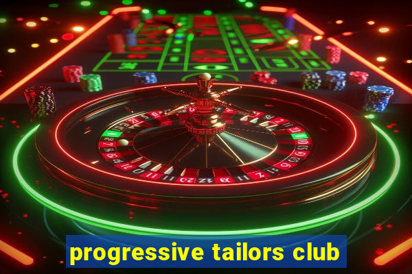 progressive tailors club