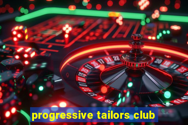 progressive tailors club