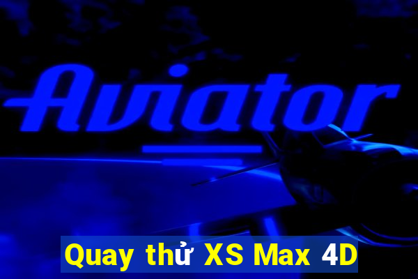 Quay thử XS Max 4D