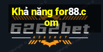 Khả năng for88.com