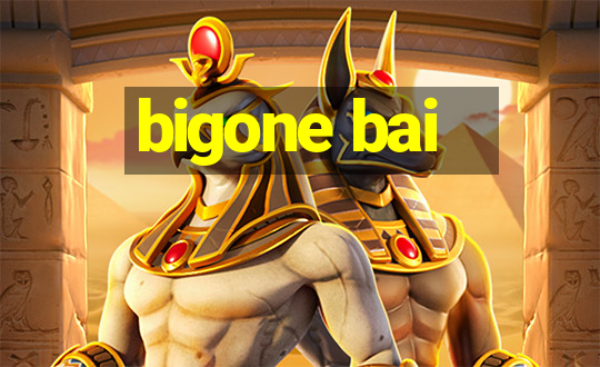 bigone bai