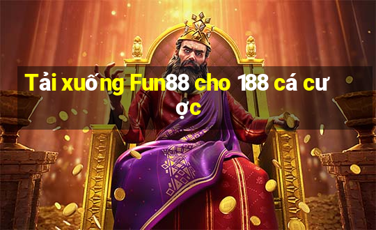 Tải xuống Fun88 cho 188 cá cược