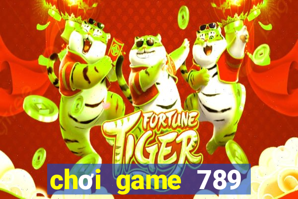 chơi game 789 trực tuyến