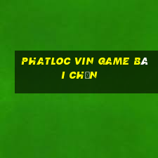 Phatloc Vin Game Bài Chắn