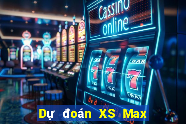 Dự đoán XS Max 4D ngày 2