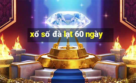 xổ số đà lạt 60 ngày