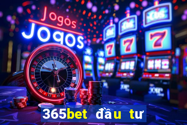 365bet đầu tư trực tuyến