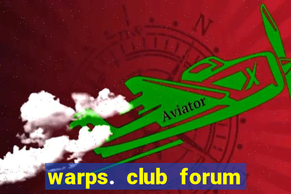 warps. club forum d 1030