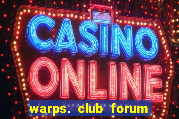 warps. club forum d 1030