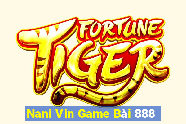 Nani Vin Game Bài 888